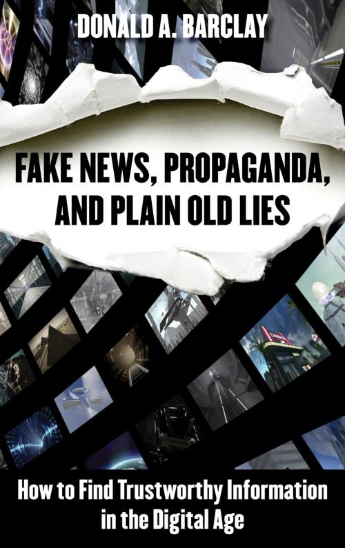 Cover of the book Fake News, Propaganda, and Plain Old Lies by Donald A. Barclay, Rowman & Littlefield Publishers