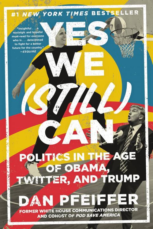 Cover of the book Yes We (Still) Can by Dan Pfeiffer, Grand Central Publishing