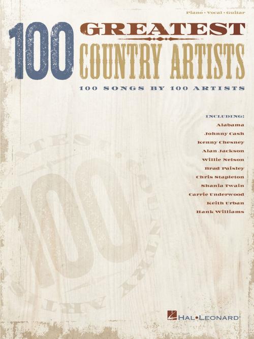Cover of the book 100 Greatest Country Artists by Hal Leonard Corp., Hal Leonard