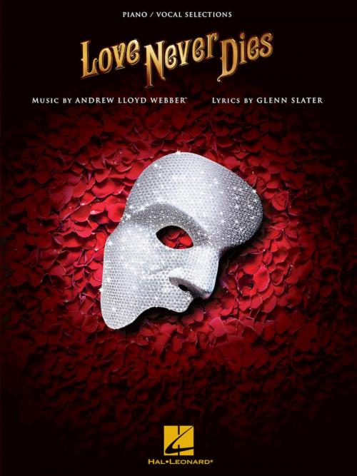 Cover of the book Love Never Dies Songbook by Andrew Lloyd Webber, Glenn Slater, Hal Leonard