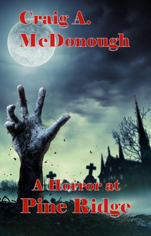 Cover of the book A Horror at Pine Ridge by Craig McDonough, Craig McDonough