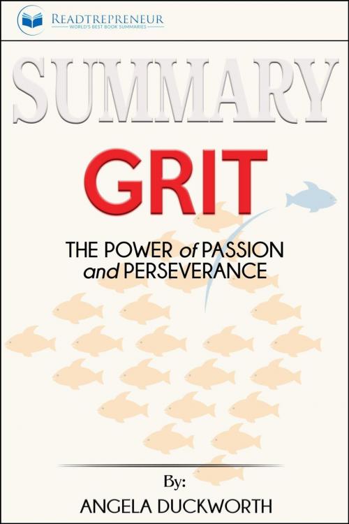 Cover of the book Summary of Grit: The Power of Passion and Perseverance by Angela Duckworth by Readtrepreneur Publishing, Readtrepreneur Publishing