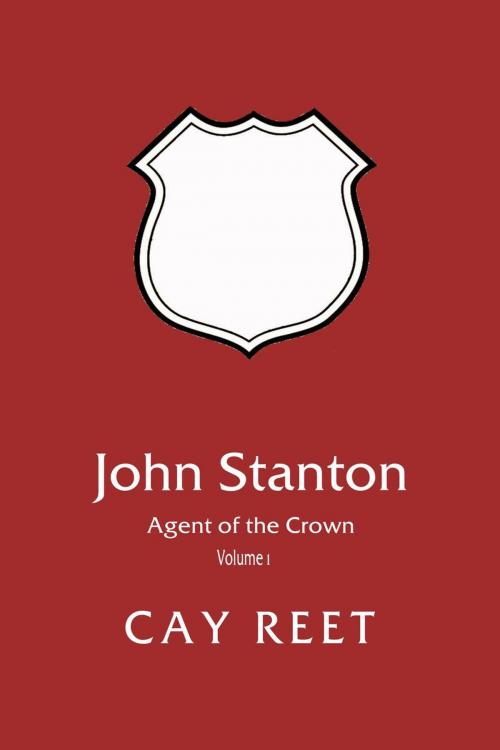 Cover of the book John Stanton - Agent of the Crown by Cay Reet, Cay Reet
