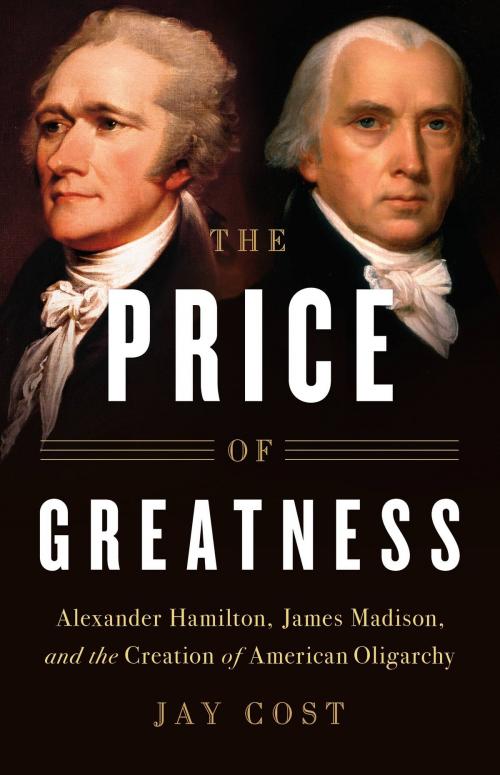 Cover of the book The Price of Greatness by Jay Cost, Basic Books