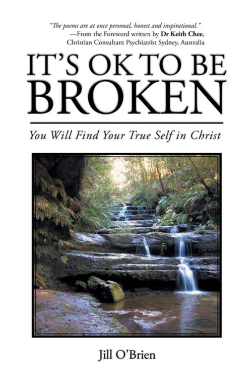 Cover of the book It’S Ok to Be Broken by Jill O'Brien, Xlibris AU