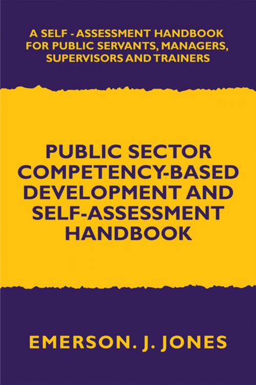 Cover of the book Public Sector Competency-Based Development and Self-Assessment Handbook by Emerson J. Jones, Xlibris UK