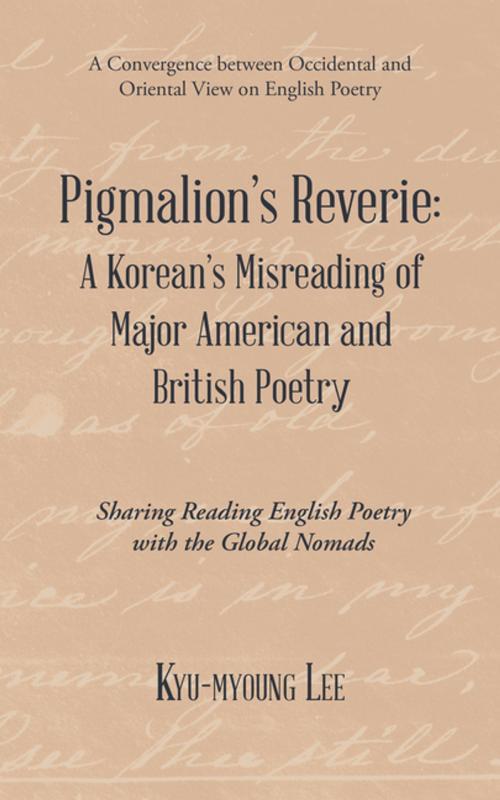 Cover of the book Pigmalion’S Reverie: a Korean’S Misreading of Major American and British Poetry by Kyu-myoung Lee, Partridge Publishing Singapore