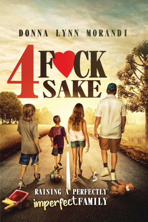 Cover of the book 4 Fck Sake by Donna Lynn Morandi, BookBaby