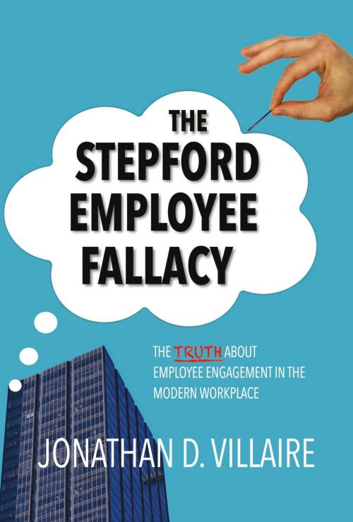 Cover of the book The Stepford Employee Fallacy by Jonathan D. Villaire, BookBaby