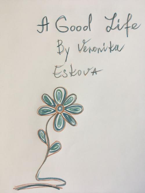 Cover of the book A Good Life by Veronika Eskova, BookBaby