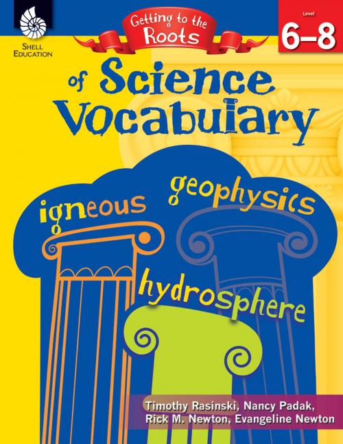 Cover of the book Getting to the Roots of Science Vocabulary Level 68 by Timothy Rasinski, Nancy Padak, Rick M. Newton, Shell Education