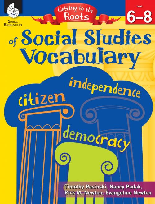 Cover of the book Getting to the Roots of Social Studies Vocabulary: Level 68 by Timothy Rasinski, Nancy Padak, Rick M. Newton, Shell Education