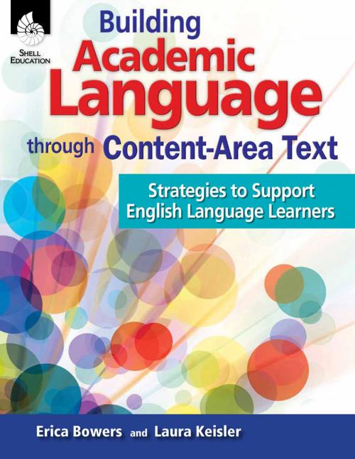 Cover of the book Building Academic Language through Content-Area Text: Strategies to Support English Language Learners by Erica Bowers, Laura Keisler, Shell Education