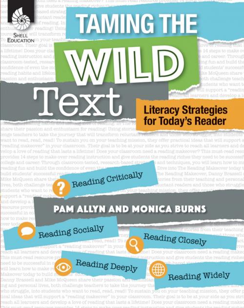 Cover of the book Taming the Wild Text: Literacy Strategies for Today's Reader by Pam Allyn, Monica Burns, Shell Education