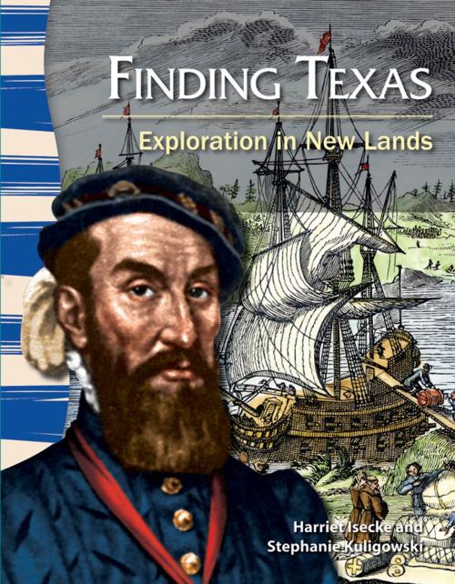 Cover of the book Finding Texas: Exploration in New Lands by Harriet Isecke, Stephanie Kuligowski, Teacher Created Materials
