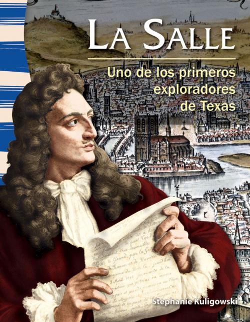 Cover of the book La Salle: Uno de los primeros exploradores de Texas by Stephanie Kuligowski, Teacher Created Materials