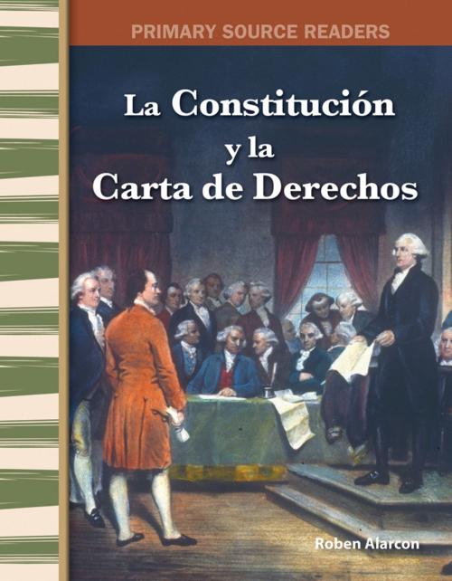 Cover of the book La Constitución y la Carta de Derechos by Roben Alarcon, Teacher Created Materials