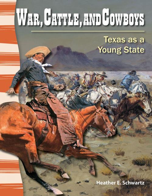 Cover of the book War, Cattle, and Cowboys: Texas as a Young State by Heather E. Schwartz, Teacher Created Materials