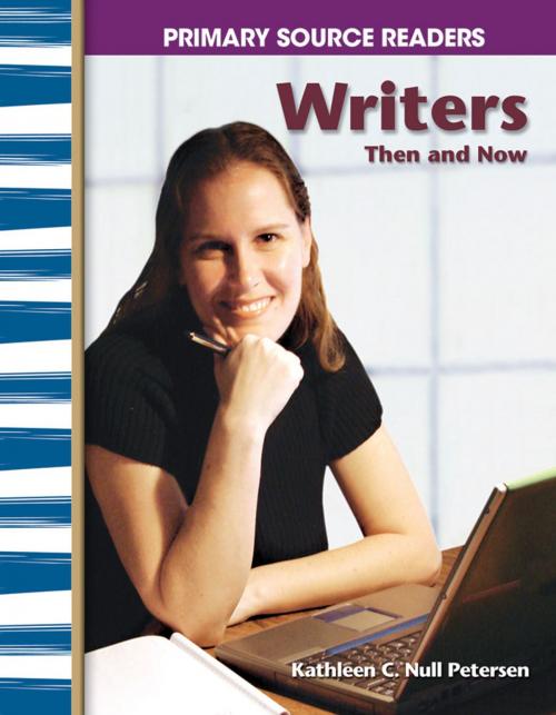 Cover of the book Writers Then and Now by Kathleen C. Null Petersen, Teacher Created Materials