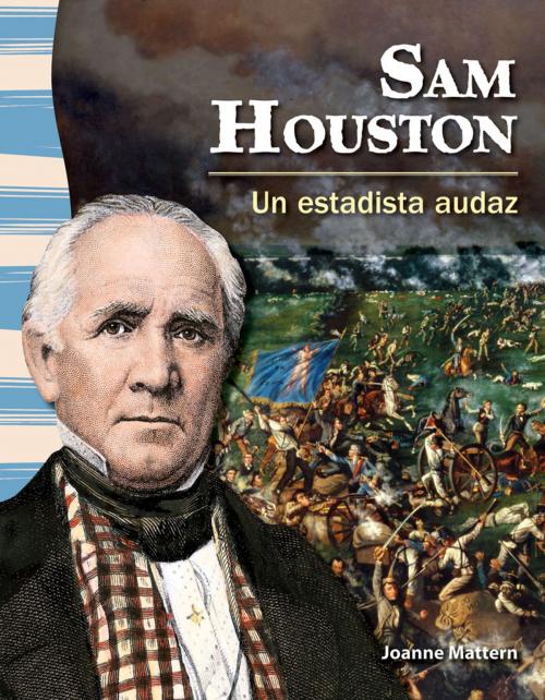 Cover of the book Sam Houston: Un estadista audaz by Joanne Mattern, Teacher Created Materials