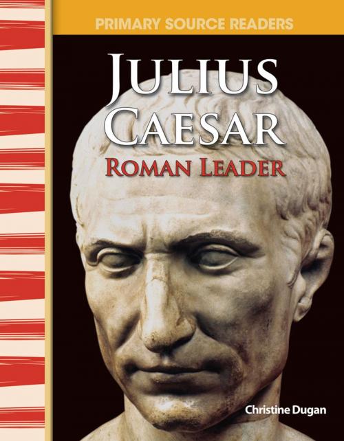 Cover of the book Julius Caesar: Roman Leader by Christine Dugan, Teacher Created Materials