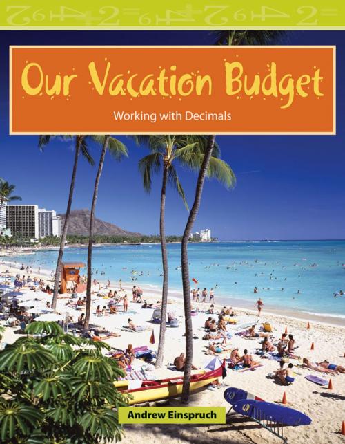 Cover of the book Our Vacation Budget by Andrew Einspruch, Teacher Created Materials