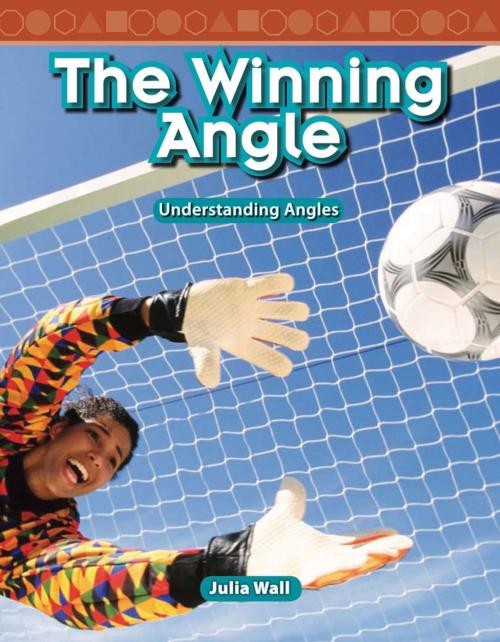 Cover of the book The Winning Angle by Julia Wall, Teacher Created Materials
