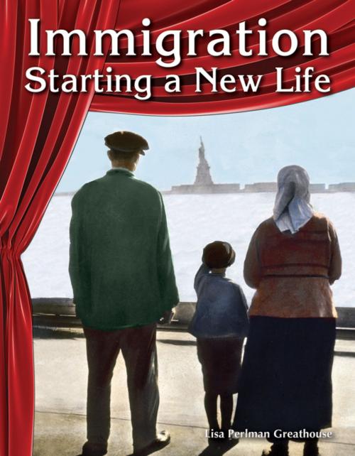 Cover of the book Immigration: Starting a New Life by Lisa Perlman Greathouse, Teacher Created Materials