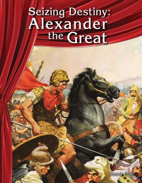 Cover of the book Seizing Destiny: Alexander the Great by Sandy Phan, Teacher Created Materials