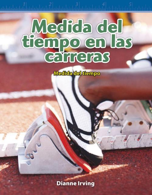 Cover of the book Medida del tiempo en las carreras by Dianne Irving, Teacher Created Materials