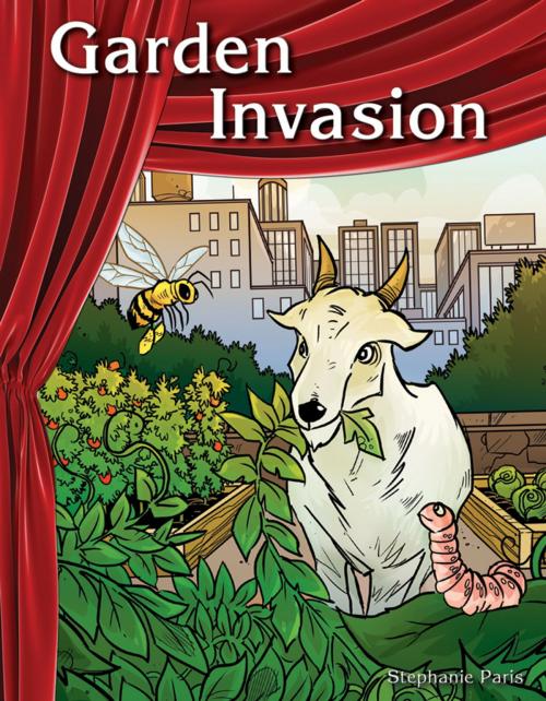Cover of the book Garden Invasion by Stephanie Paris, Teacher Created Materials
