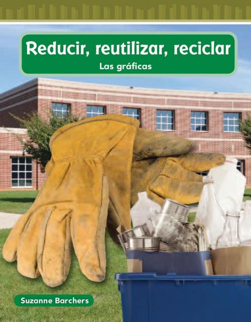 Cover of the book Reducir, reutilizar, reciclar by Suzanne Barchers, Teacher Created Materials