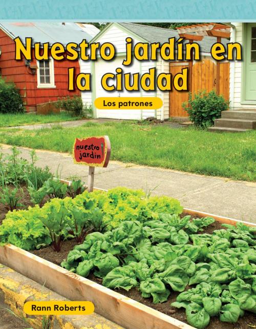 Cover of the book Nuestro jardín en la ciudad by Rann Roberts, Teacher Created Materials