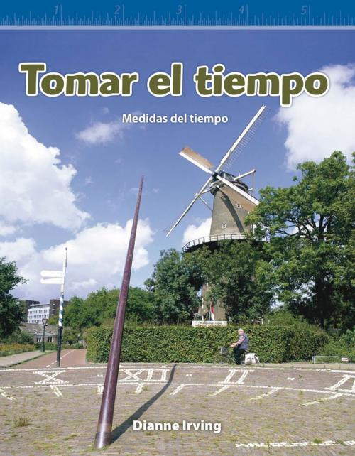 Cover of the book Tomar el tiempo by Dianne Irving, Teacher Created Materials