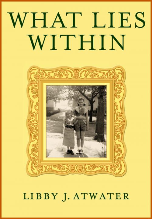 Cover of the book What Lies Within by Libby J. Atwater, Choose Your Words