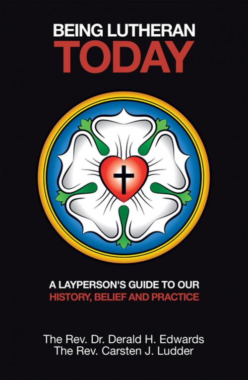 Cover of the book Being Lutheran Today by Carsten J. Ludder, Dr. Derald H. Edwards, AuthorHouse