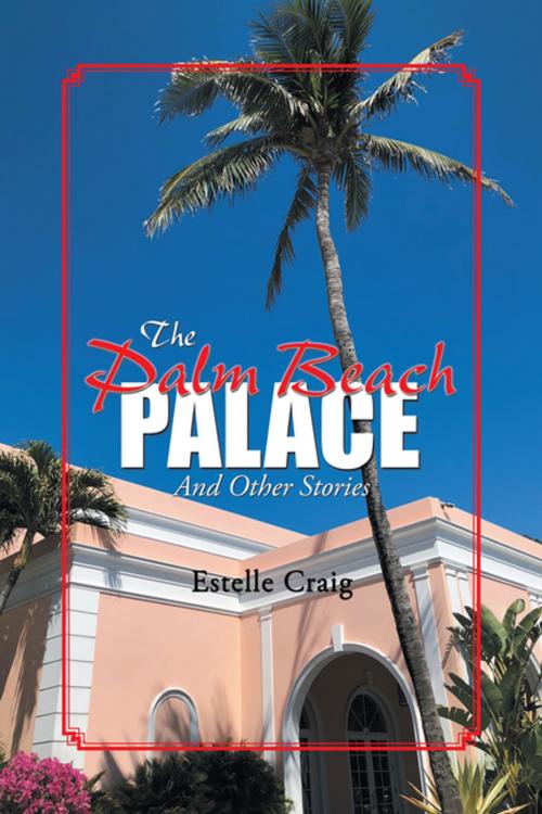 Cover of the book The Palm Beach Palace by Estelle Craig, AuthorHouse