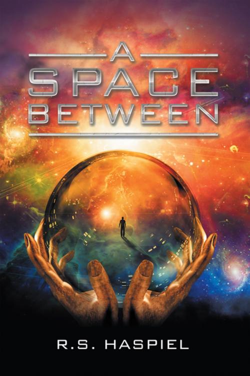 Cover of the book A Space Between by R.S. Haspiel, AuthorHouse