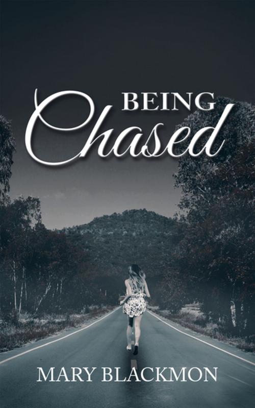 Cover of the book Being Chased by Mary Blackmon, AuthorHouse