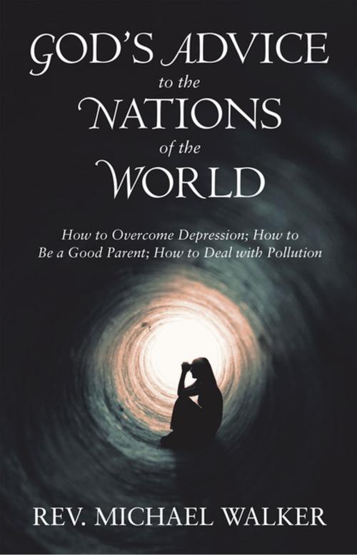Cover of the book God’S Advice to the Nations of the World by Rev. Michael Walker, AuthorHouse UK