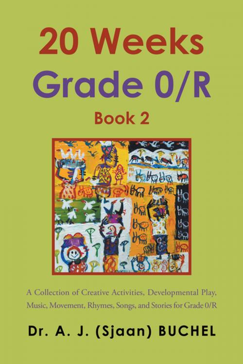 Cover of the book 20 Weeks Grade 0/R by Dr. A. J. Buchel, AuthorHouse UK