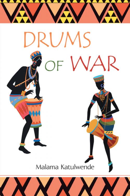Cover of the book Drums of War by Malama Katulwende, AuthorHouse UK
