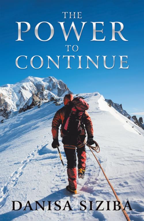 Cover of the book The Power to Continue by Danisa Siziba, AuthorHouse UK