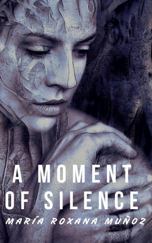 Cover of the book A Moment of Silence by Maria Roxana Muñoz, Babelcube Inc.