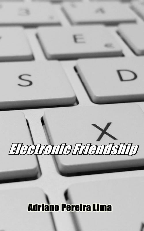 Cover of the book Electronic Friendship by Adriano Pereira Lima, Adriano