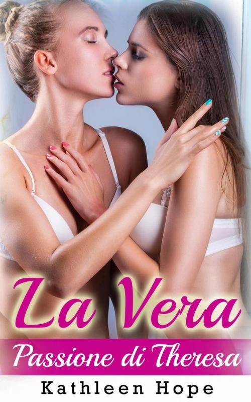 Cover of the book La Vera Passione di Theresa by Kathleen Hope, Michael van der Voort