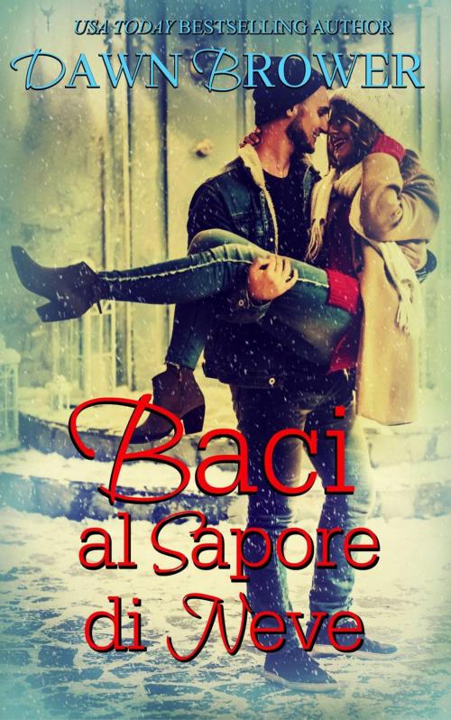 Cover of the book Baci al sapore di neve by Dawn Brower, Monarchal Glenn Press
