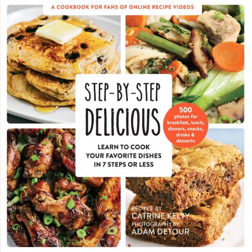 Cover of the book Step-by-Step Delicious by Catrine Kelty, Harvard Common Press