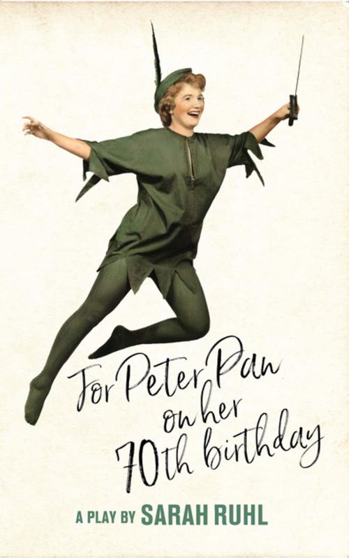 Cover of the book For Peter Pan on her 70th birthday (TCG Edition) by Sarah Ruhl, Theatre Communications Group