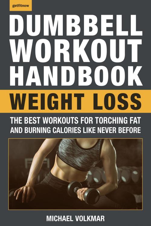 Cover of the book The Dumbbell Workout Handbook: Weight Loss by Michael Volkmar, Hatherleigh Press